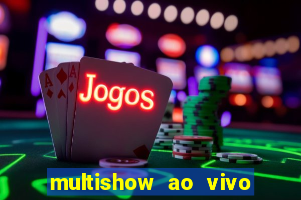 multishow ao vivo online gratis